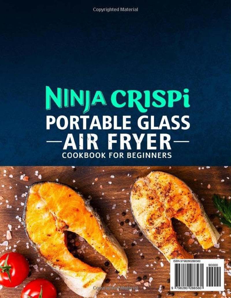 Ninja Crispi Portable Glass Air Fryer Cookbook for Beginners: Unlock the Full Po