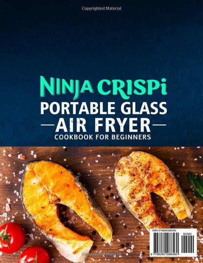 Ninja Crispi Portable Glass Air Fryer Cookbook for Beginners: Unlock the Full Po