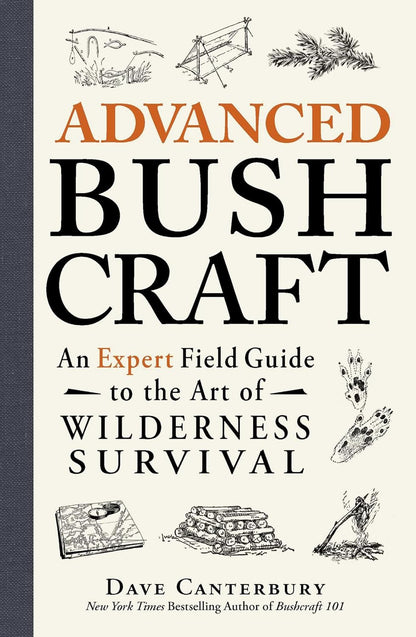 Advanced Bushcraft: an Expert Field Guide to the Art of Wilderness Survival (Bus