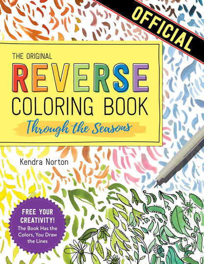 The Reverse Coloring Book™: through the Seasons: the Book Has the Colors, You Ma