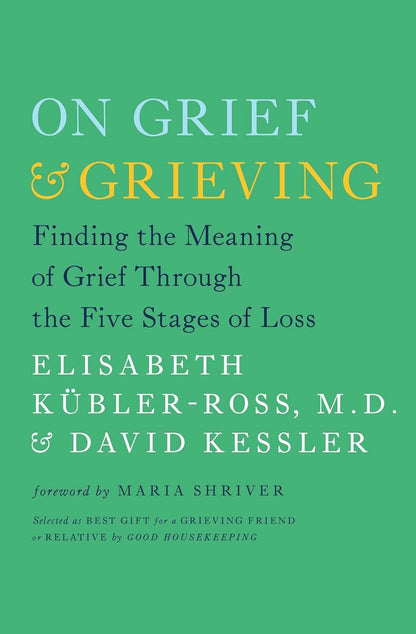 On Grief and Grieving: Finding the Meaning of Grief through the Five Stages of L