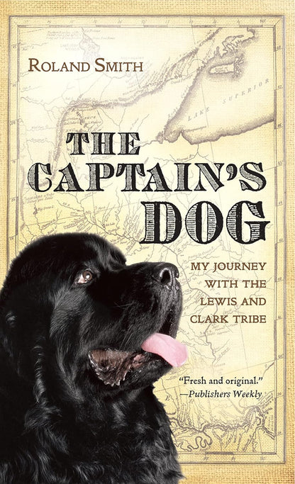 The Captain'S Dog: My Journey with the Lewis and Clark Tribe