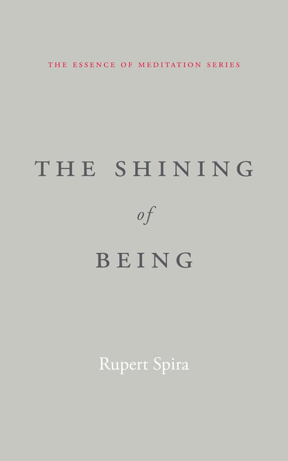 The Shining of Being (The Essence of Meditation Series)