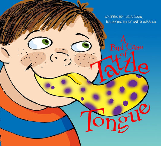 A Bad Case of Tattle Tongue: a Picture Book That Helps Kids Learn the Difference