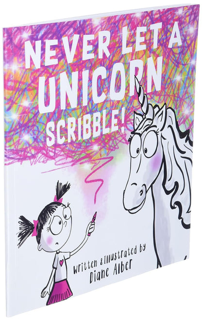 Never Let a Unicorn Scribble! (Funny Unicorn Picture Book Series for Ages 4-8)