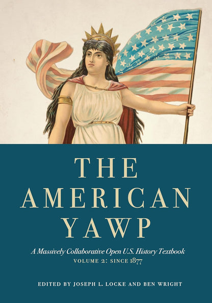 The American Yawp: a Massively Collaborative Open U.S. History Textbook, Vol. 2: