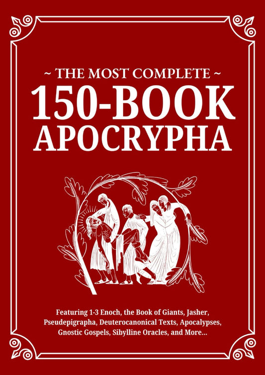 The Most Complete 150-Book Apocrypha: Featuring 1-3 Enoch, Jasher, Giants, Pseud