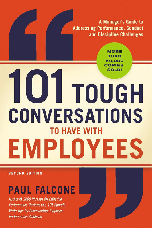 101 Tough Conversations to Have with Employees: a Manager'S Guide to Addressing
