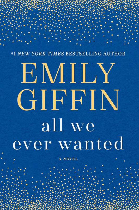 All We Ever Wanted: a Novel