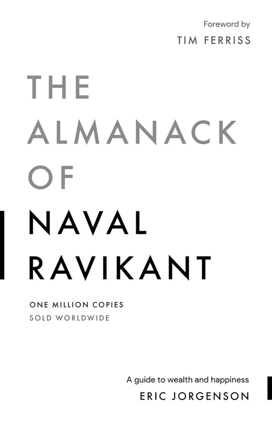 The Almanack of Naval Ravikant: a Guide to Wealth and Happiness