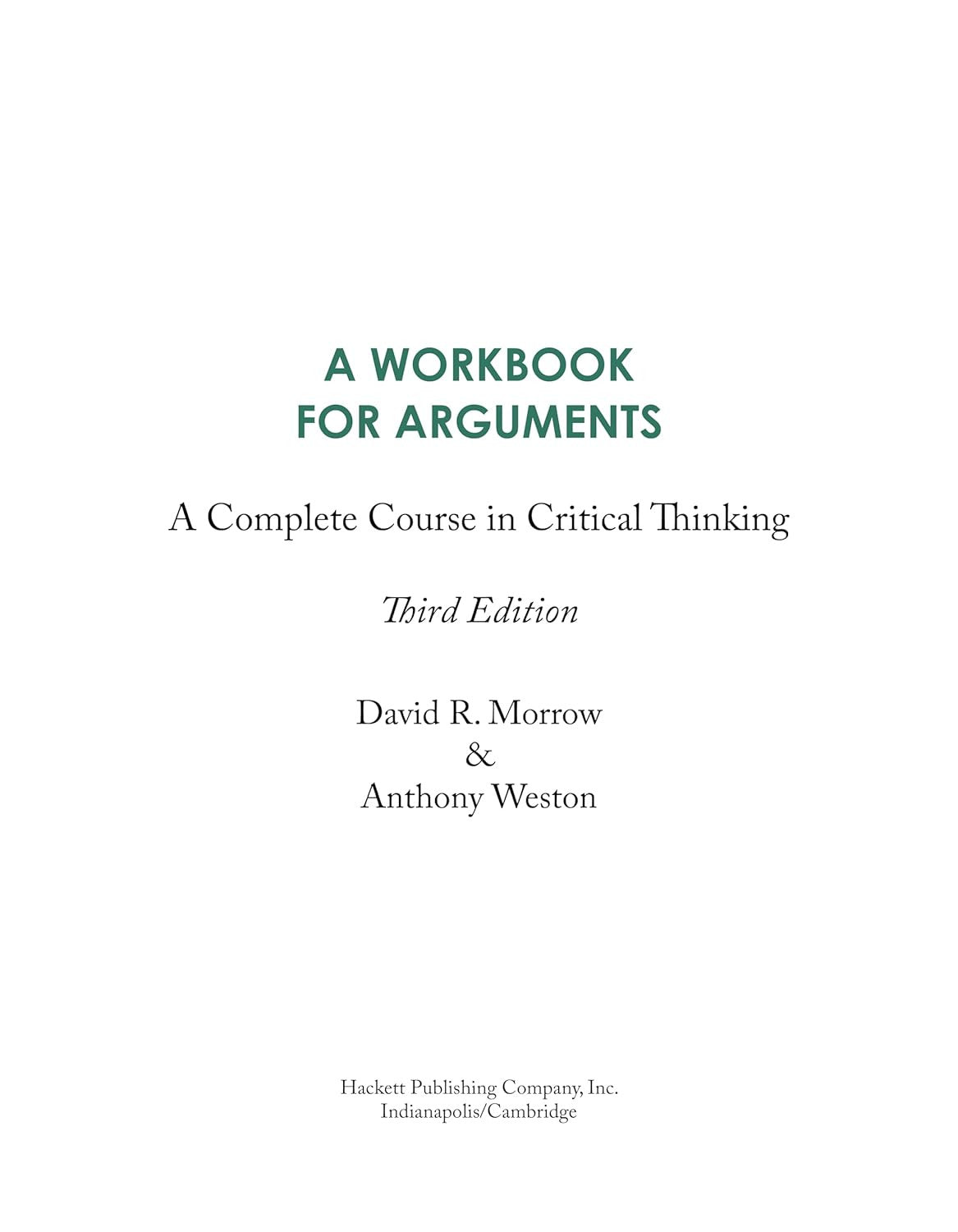 A Workbook for Arguments: a Complete Course in Critical Thinking