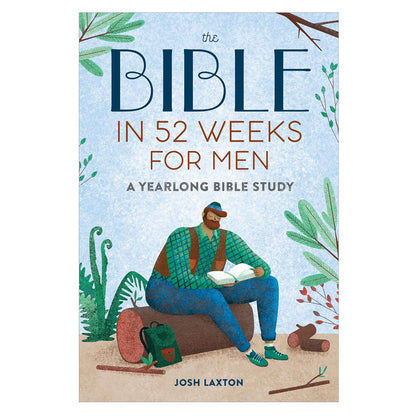 The Bible in 52 Weeks for Men: a Yearlong Bible Study