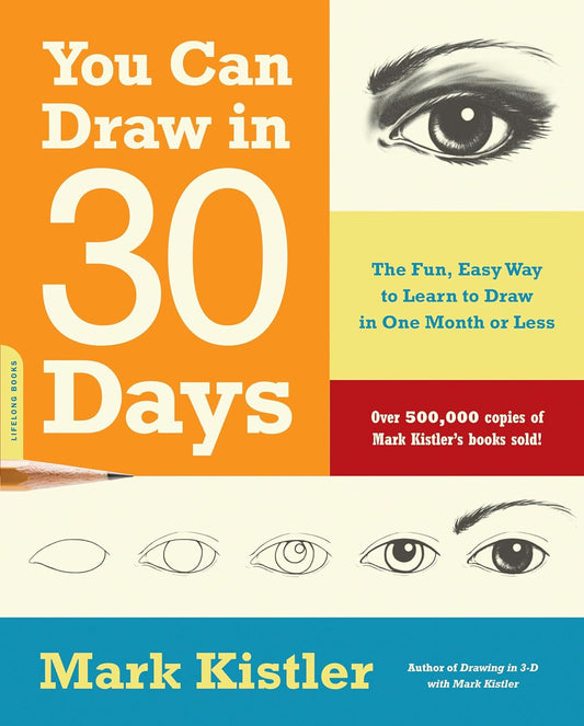 You Can Draw in 30 Days: the Fun, Easy Way to Learn to Draw in One Month or Less