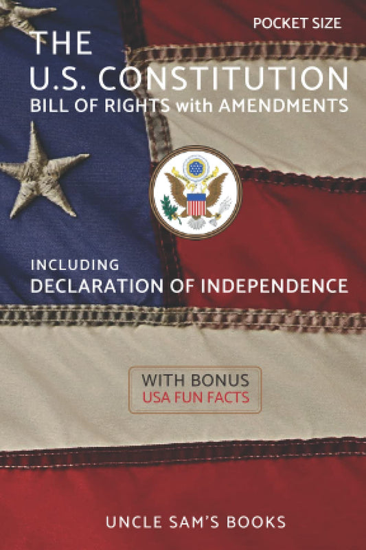 The U.S. Constitution, Declaration of Independence, Bill of Rights with Amendmen