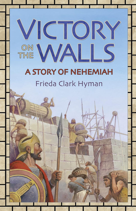 Victory on the Walls: a Story of Nehemiah