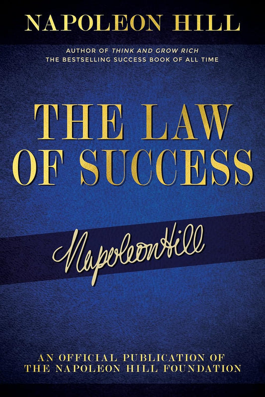 The Law of Success: Napoleon Hill'S Writings on Personal Achievement, Wealth and