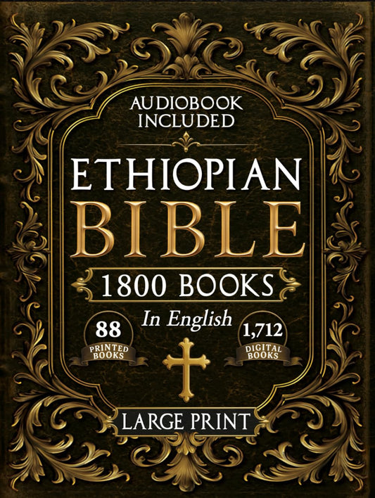 The Complete Restored Ethiopian Bible in English - LARGE PRINT: 88 Books of Ancient Scriptures, Sacred Apocrypha, and Ethiopian Liturgical Heritage with Exclusive Digital Bonuses (Annotated)